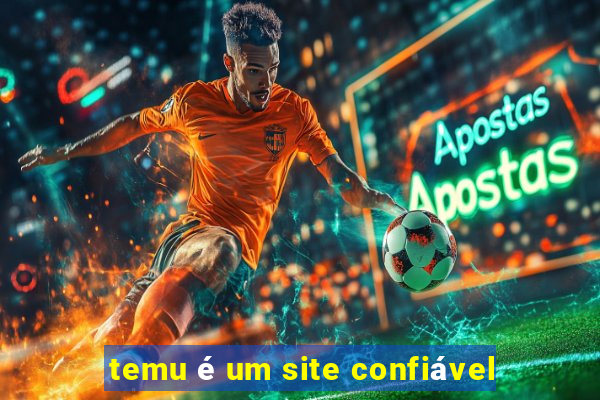 temu é um site confiável